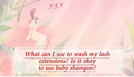 What can I use to wash my lash extensions? Is it okay to use baby shampoo?